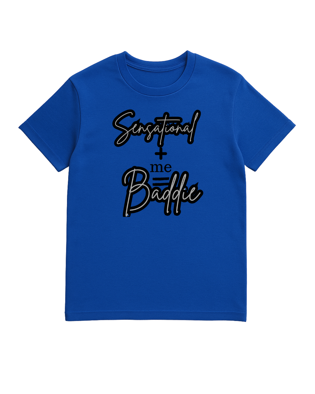 Sensational Me = Baddie tee
